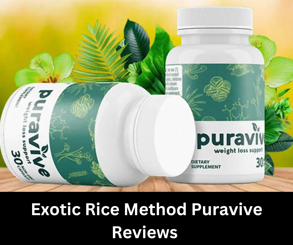 Exotic Rice Method Puravive Reviews