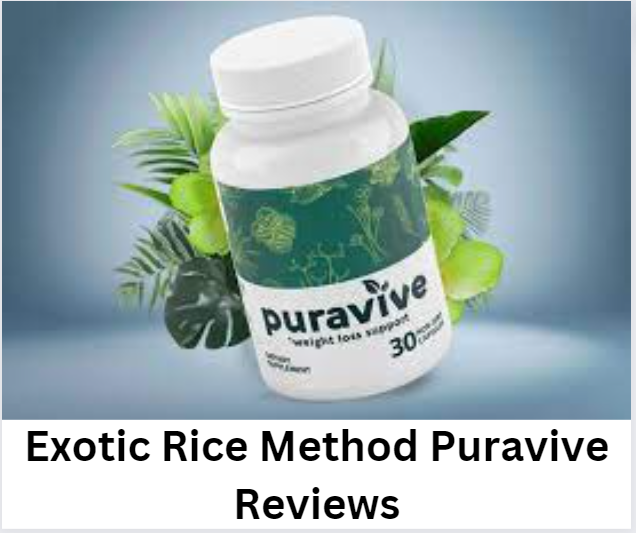 Exotic Rice Method Puravive Reviews