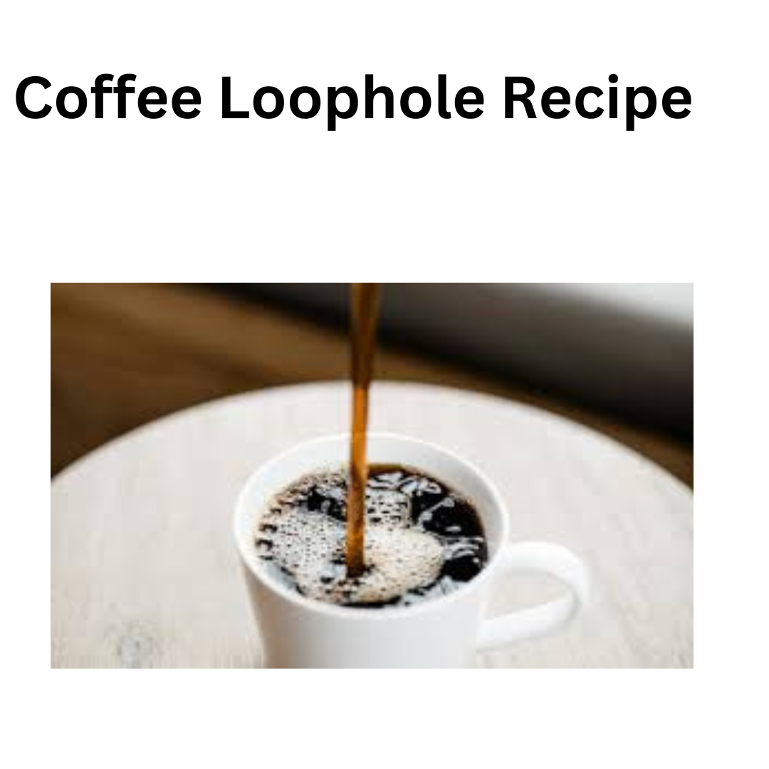 Coffee Loophole Recipe